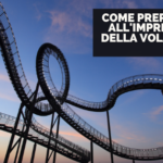 Come prepararsi all’imprevisto della volatilità